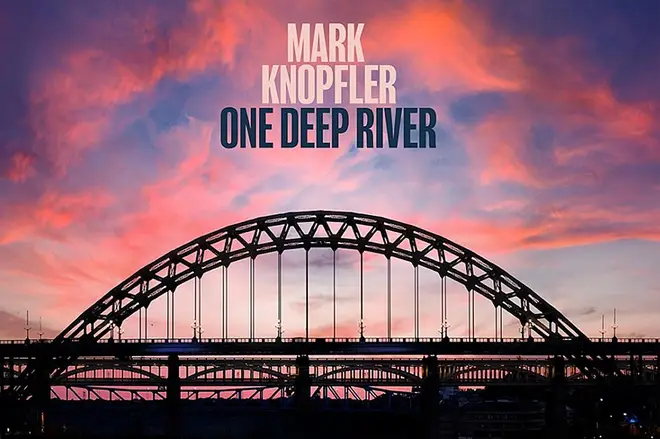 One Deep River reflects on Mark Knopfler's hometown of Newcastle and the River Tyne that runs through it.